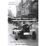 Everyone Needs A Lyft My Thirty-Day Odyssey as a Lyft Driver by Brown Ph. D., Matthew V.; Wojcicki, Esther, 9781667859354