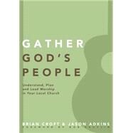 Gather God's People by Croft, Brian; Adkins, Jason; Kauflin, Bob, 9780310519355