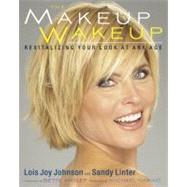The Makeup Wakeup Revitalizing Your Look at Any Age by Johnson, Lois Joy; Linter, Sandy; Midler, Bette, 9780762439355