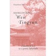 Rediscovering Wen Tingyun : A Historical Key to a Poetic Labyrinth by Mou, Huaichuan, 9780791459355