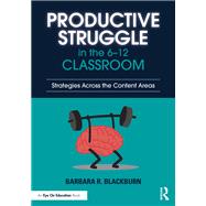 Productive Struggle in the 6-12 Classroom by Barbara R. Blackburn, 9781040769355