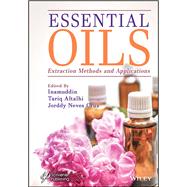 Essential Oils Extraction Methods and Applications by Unknown, 9781119829355