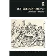 The Routledge History of American Sexuality by Murphy,Kevin P., 9781138639355