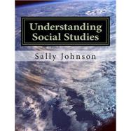 Understanding Social Studies by Johnson, Sally; Mackey, Bridgette N., 9781499789355