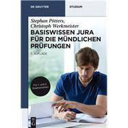 Basiswissen Jura Fr Die Mndlichen Prfungen by Ptters, Stephan; Werkmeister, Christoph, 9783110479355