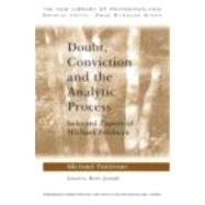 Doubt, Conviction and the Analytic Process: Selected Papers of Michael Feldman by FELDMAN; MICHAEL, 9780415479356