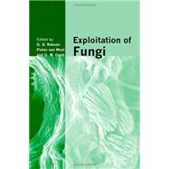 Exploitation of Fungi by Edited by G. D. Robson , Pieter van West , Geoffrey Gadd, 9780521859356