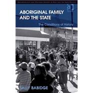 Aboriginal Family and the State: The Conditions of History by Babidge,Sally, 9780754679356
