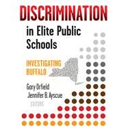 Discrimination in Elite Public Schools by Orfield, Gary; Ayscue, Jennifer B., 9780807759356