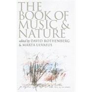 The Book of Music and Nature by Rothenberg, David; Ulvaeus, Marta, 9780819569356