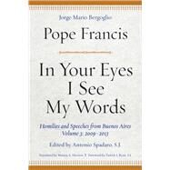 In Your Eyes I See My Words by Francis, Pope; Herrera, Marina A.; Spadaro, Antonio; Ryan, Patrick J., 9780823289356