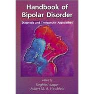 Handbook of Bipolar Disorder: Diagnosis and Therapeutic Approaches by Kasper; Siegfried, 9780824729356