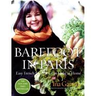 Barefoot in Paris : Easy French Food You Can Make at Home by GARTEN, INABACON, QUENTIN, 9781400049356