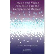Image and Video Processing in the Compressed Domain by Mukhopadhyay; Jayanta, 9781439829356