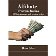 Affiliate Program Trading by Rubin, Henry, 9781505919356