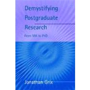 Demystifying Postgraduate Research by Grix, Jonathan, 9781902459356