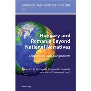 Hungary and Romania Beyond National Narratives by Blomqvist, Anders E. B; Iordachi, Constantin; Trencsnyi, Balzs, 9783034309356