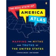 The Real State of America Atlas Mapping the Myths and Truths of the United States by Enloe, Cynthia; Seager, Joni, 9780143119357