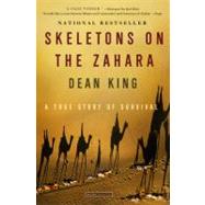 Skeletons on the Zahara A True Story of Survival by King, Dean, 9780316159357