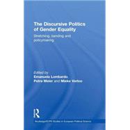 The Discursive Politics of Gender Equality: Stretching, Bending and Policy-Making by Lombardo; Emanuela, 9780415469357