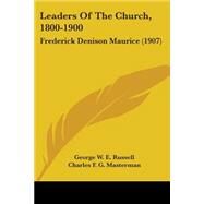Leaders of the Church, 1800-1900 : Frederick Denison Maurice (1907) by Russell, George William Erskine; Masterman, Charles F. G., 9780548749357