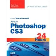Sams Teach Yourself Adobe Photoshop CS3 in 24 Hours by Rose, Carla; Binder, Kate, 9780672329357