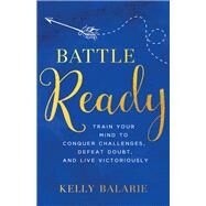 Battle Ready by Balarie, Kelly, 9780801019357