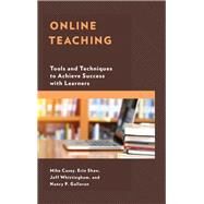 Online Teaching Tools and Techniques to Achieve Success with Learners by Casey, Mike; Shaw, Erin; Whittingham, Jeff; Gallavan, Nancy P.,, 9781475839357