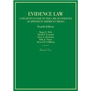 Evidence Law, a Student's Guide to the Law of Evidence As Applied in American Trials by Park, Roger C.; Leonard, David P.; Orenstein, Aviva; Nance, Dale A.; Goldberg, Steven H., 9781634609357