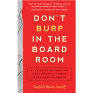 Don't Burp in the Boardroom Your Guide to Handling Uncommonly Common Workplace Dilemmas by Randall, Rosalinda Oropeza, 9781939629357