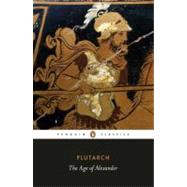 The Age of Alexander by Plutarch, 9780140449358