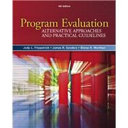 Program Evaluation Alternative Approaches and Practical Guidelines by Fitzpatrick, Jody L.; Sanders, James R.; Worthen, Blaine R., 9780205579358