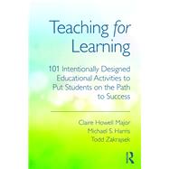 Teaching for Learning: 101 Intentionally Designed Educational Activities to Put Students on the Path to Success by Howell Major; Claire, 9780415699358