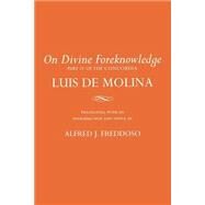 On Divine Foreknowledge by De Molina, Luis; Freddoso, Alfred J., 9780801489358