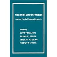 The Dark Side of Families Current Family Violence Research by David Finkelhor; Richard J. Gelles; Gerald T. Hotaling; Murray A. Strauss, 9780803919358