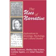 The Uses of Narrative: Explorations in Sociology, Psychology and Cultural Studies by Sclater,Shelley, 9781138539358