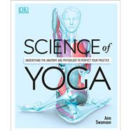 Science of Yoga by Swanson, Ann, 9781465479358