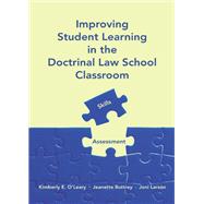 Improving Student Learning in the Doctrinal Law School Classroom by O'Leary, Kimberly E.; Buttrey, Jeanette; Larson, Joni, 9781531019358