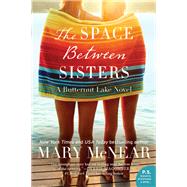 The Space Between Sisters by McNear, Mary, 9780062399359