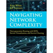 Navigating Network Complexity Next-generation routing with SDN, service virtualization, and service chaining by White, Russ; Tantsura, Jeff (Evgeny), 9780133989359