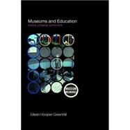 Museums and Education: Purpose, Pedagogy, Performance by Hooper-Greenhill; Eilean, 9780415379359