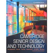 Cambridge Senior Design And Technology by Kerry Adamthwaite , Dave Ellis , Paul Lowe , Romalina Rocca , Arna Wesley , Mike Worth, 9780521689359
