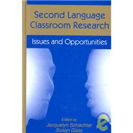 Second Language Classroom Research: Issues and Opportunities by Schachter; Jacquelyn, 9780805819359