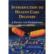 Introduction to Health Care Delivery : A Primer for Pharmacists by McCarthy, Robert L., 9780834219359