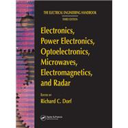 Electronics, Power Electronics, Optoelectronics, Microwaves, Electromagnetics, and Radar by Richard C. Dorf, 9781351829359