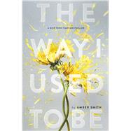 The Way I Used to Be by Smith, Amber, 9781481449359