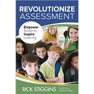 Revolutionize Assessment by Stiggins, Rick; Fullan, Michael, 9781483359359