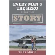 Every Mans the Hero in His Own Story by Lewis, Toby, 9781984539359