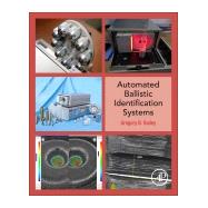 Automated Ballistic Identification Systems by Bailey, Gregory B., 9780123979360