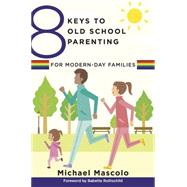 8 Keys to Old School Parenting for Modern-day Families by Mascolo, Michael; Rothschild, Babette, 9780393709360